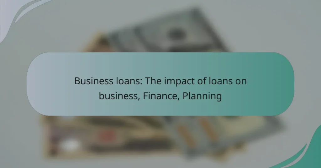 Business loans: The impact of loans on business, Finance, Planning