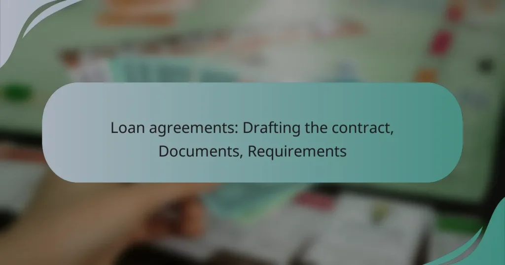 Loan agreements: Drafting the contract, Documents, Requirements