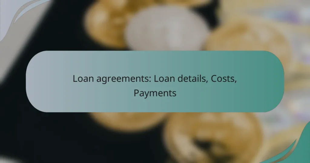 Loan agreements: Loan details, Costs, Payments