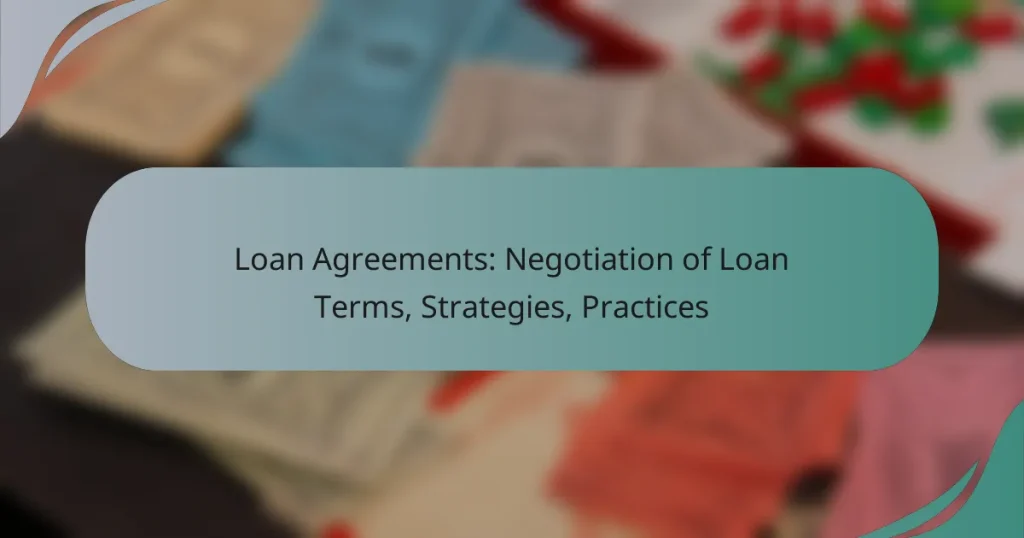 Loan Agreements: Negotiation of Loan Terms, Strategies, Practices