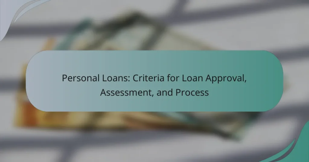 Personal Loans: Criteria for Loan Approval, Assessment, and Process