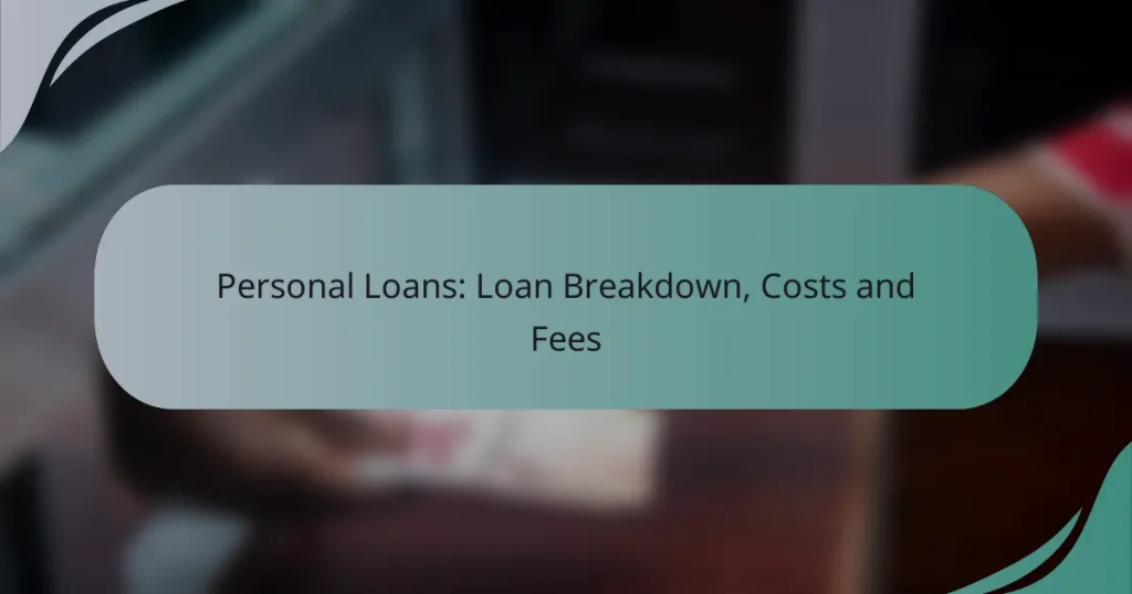 Personal Loans: Loan Breakdown, Costs and Fees