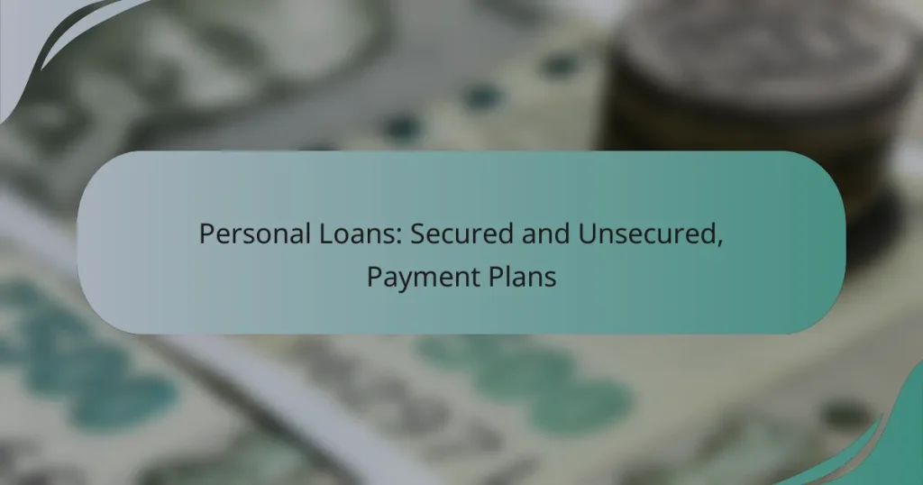Personal Loans: Secured and Unsecured, Payment Plans