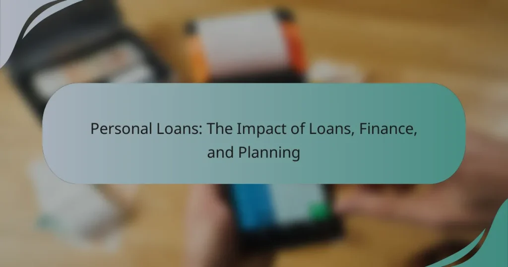 Personal Loans: The Impact of Loans, Finance, and Planning