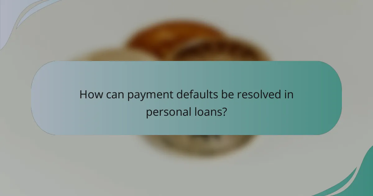 How can payment defaults be resolved in personal loans?
