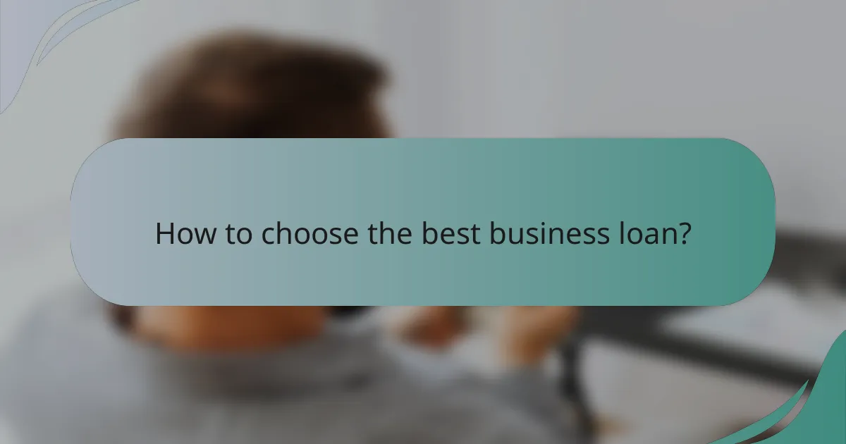 How to choose the best business loan?