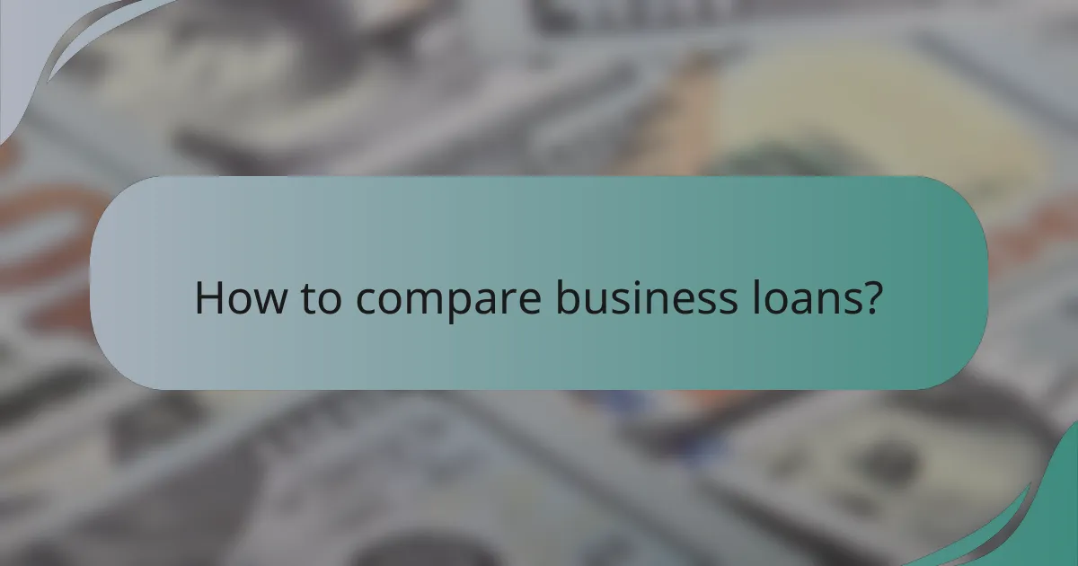 How to compare business loans?