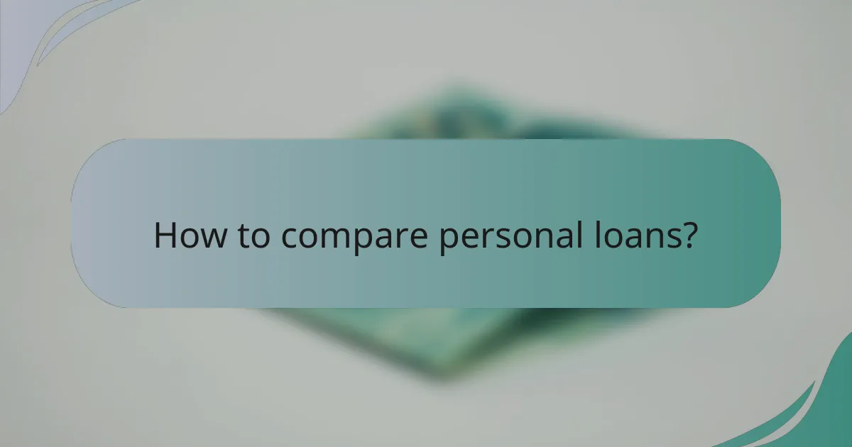 How to compare personal loans?