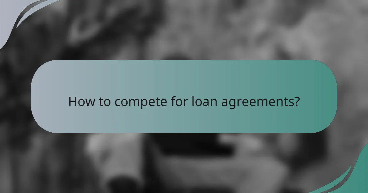 How to compete for loan agreements?