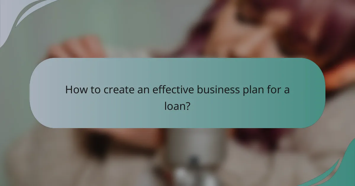 How to create an effective business plan for a loan?