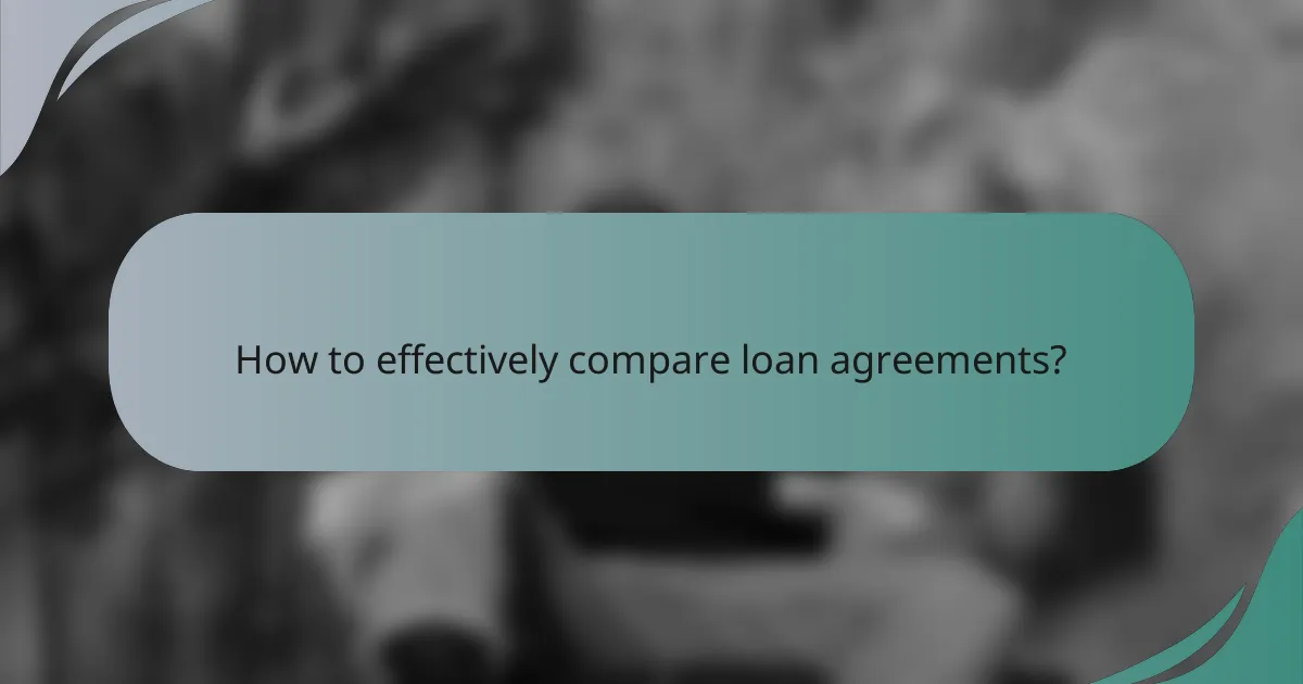 How to effectively compare loan agreements?