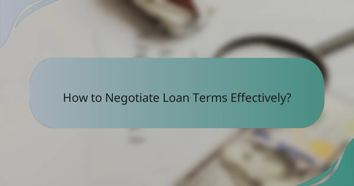 How to Negotiate Loan Terms Effectively?