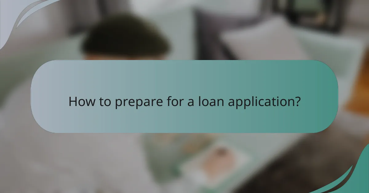 How to prepare for a loan application?