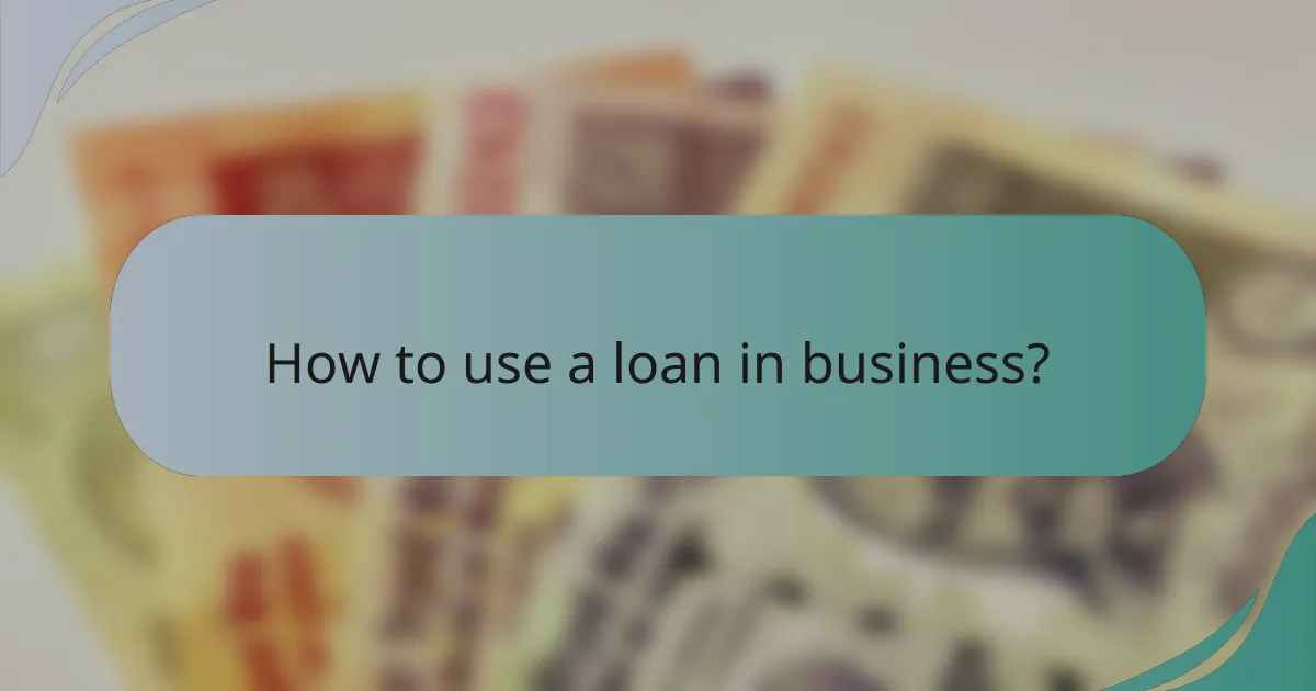 How to use a loan in business?
