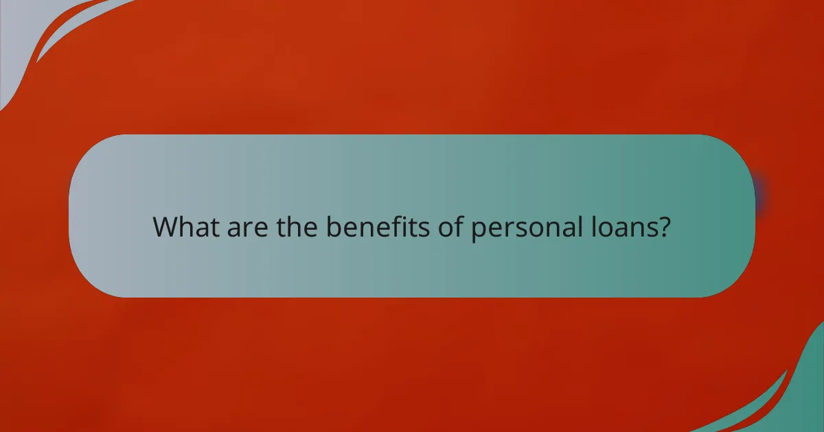 What are the benefits of personal loans?