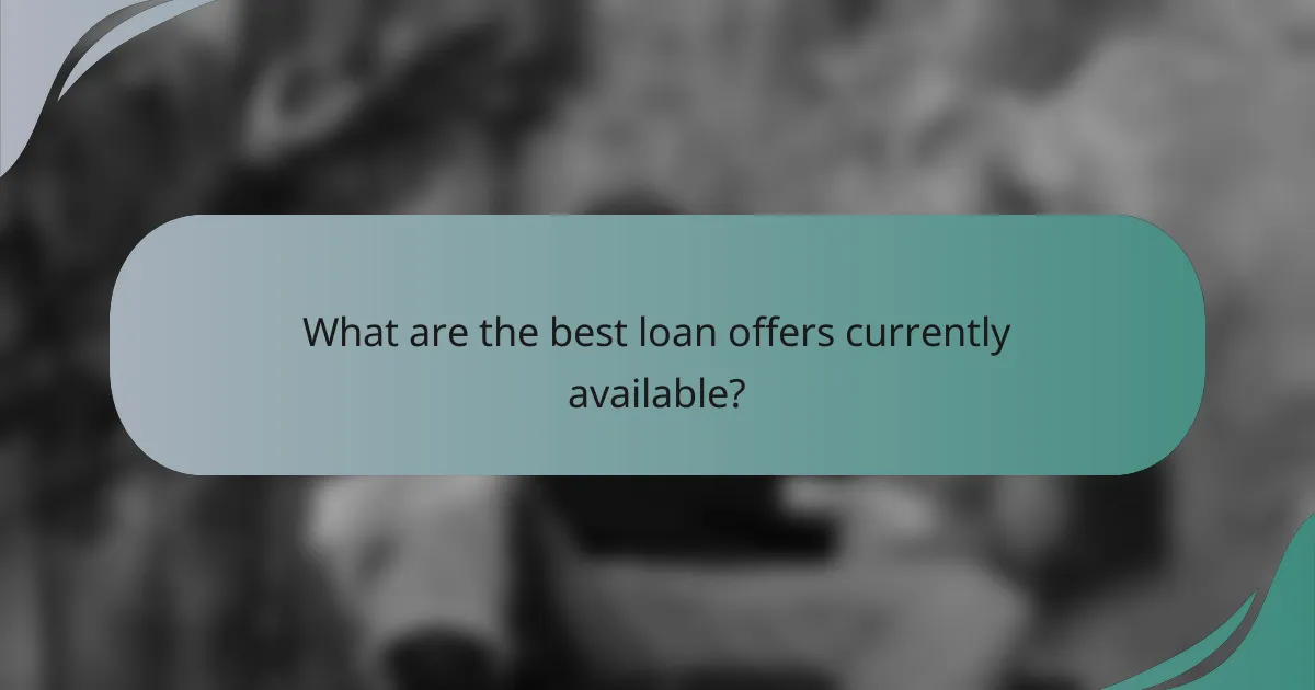 What are the best loan offers currently available?