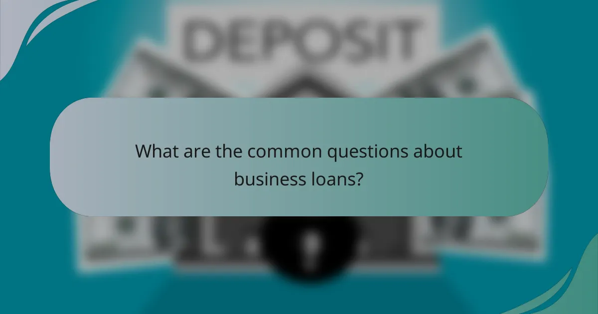 What are the common questions about business loans?