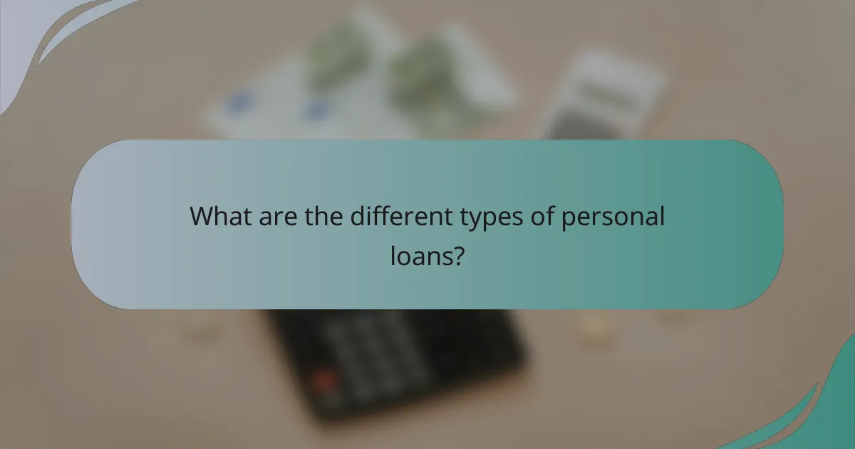 What are the different types of personal loans?