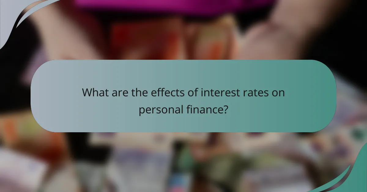 What are the effects of interest rates on personal finance?