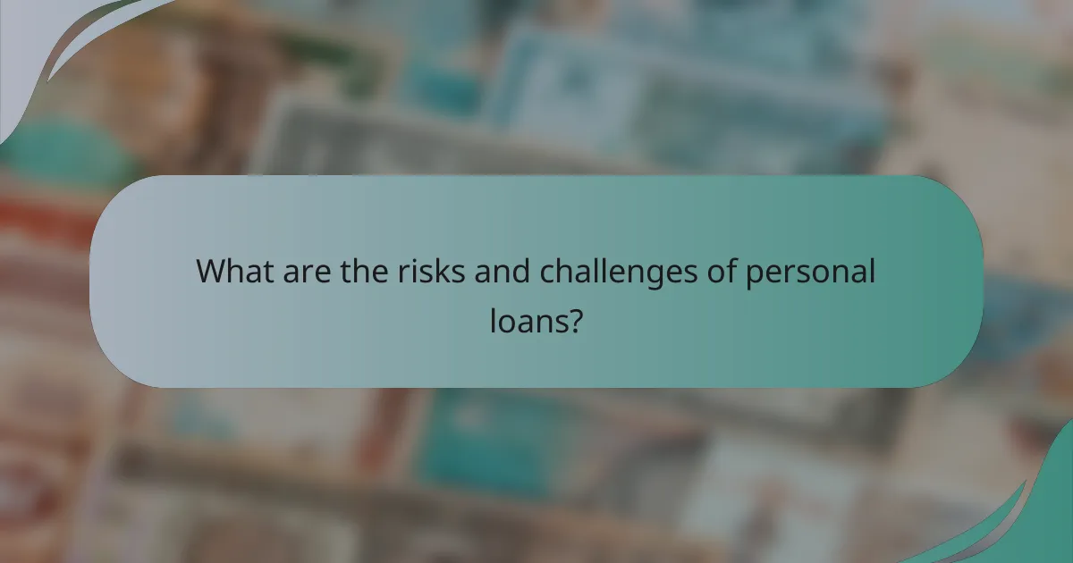 What are the risks and challenges of personal loans?