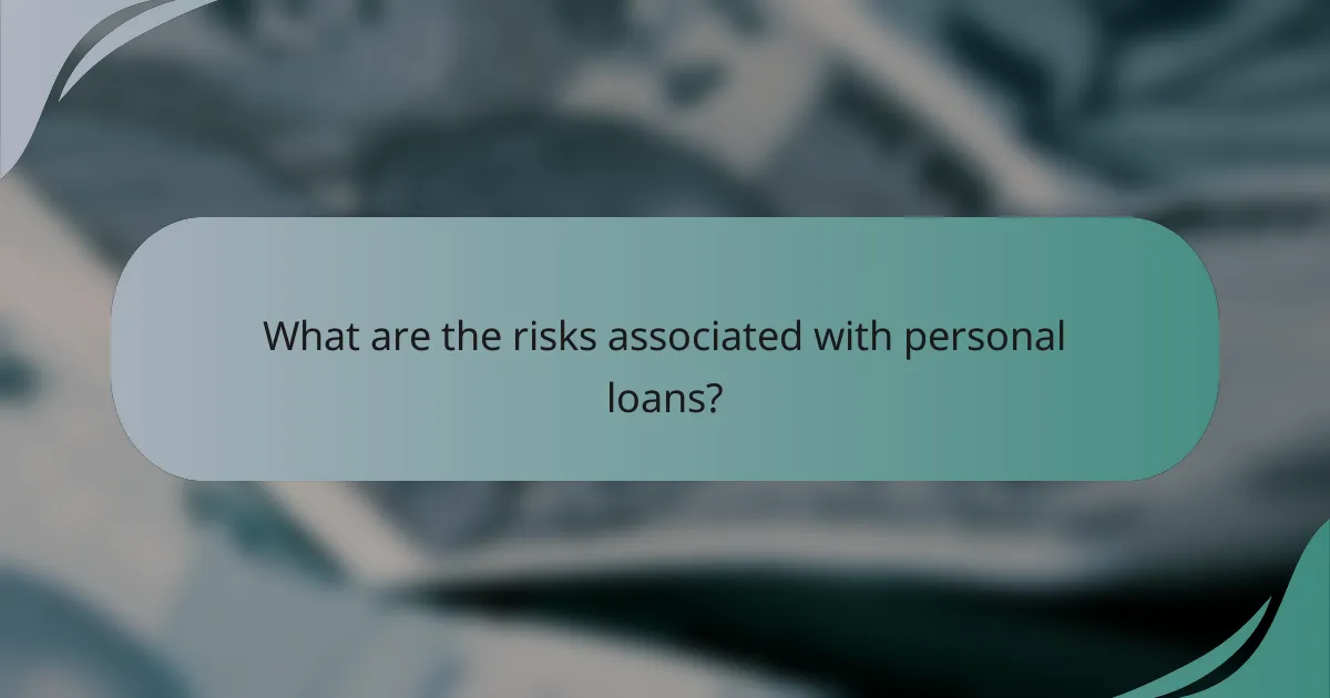 What are the risks associated with personal loans?