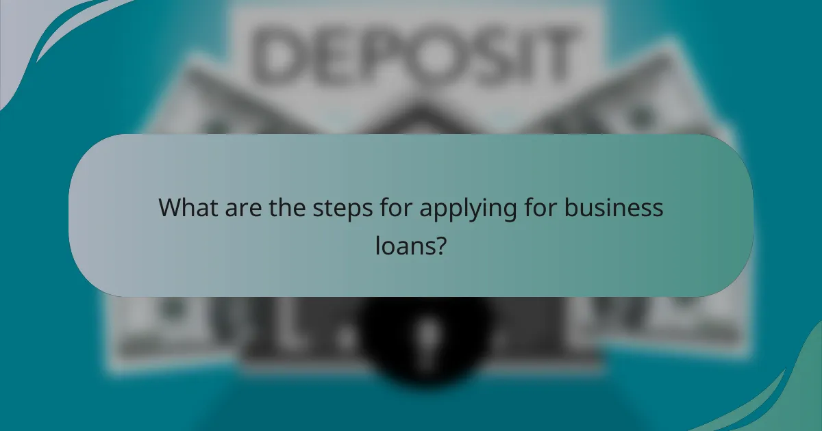 What are the steps for applying for business loans?