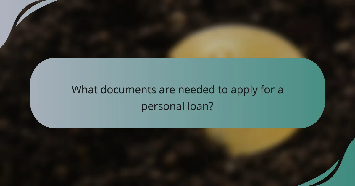 What documents are needed to apply for a personal loan?